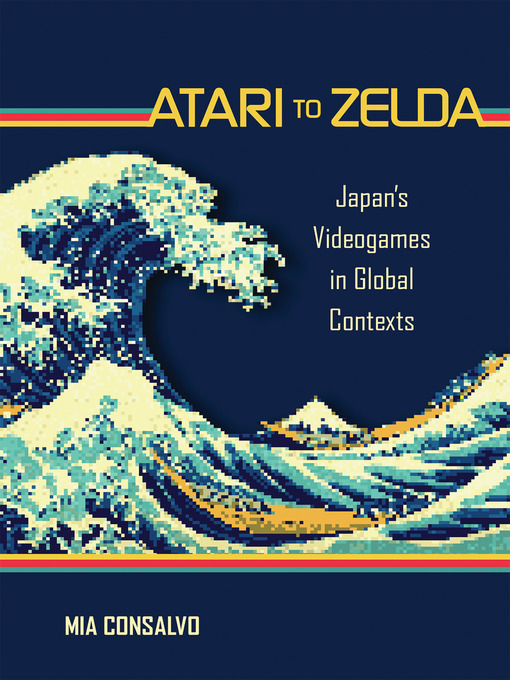 Title details for Atari to Zelda by Mia Consalvo - Available